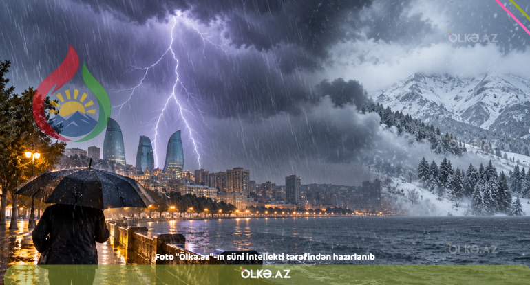 Azərbaycanda hava kəskin dəyişir: leysan, dolu, qar və güclü külək gözlənilir